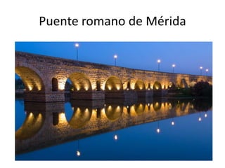 Puente romano de Mérida
 
