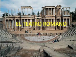 EL TEATRO ROMANO
 