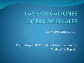 UNA APROXIMACIÓN 
Realizado por Mª Piedad Rodríguez Fernández 
Valdepeñas-España 
 