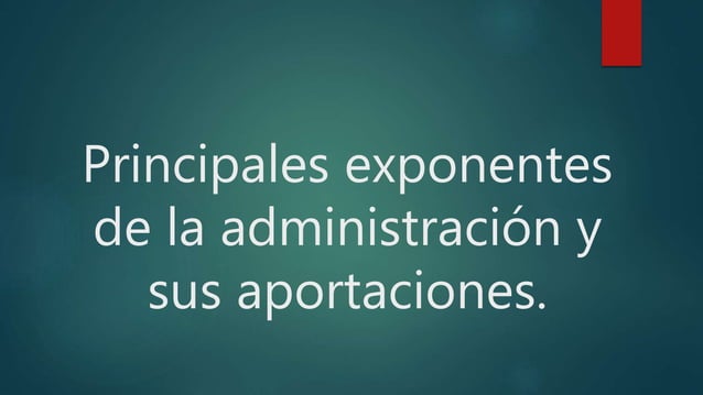 Principales exponentes de la administración y sus aportaciones | PPT