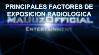 Principales factores de exposicion radiologica