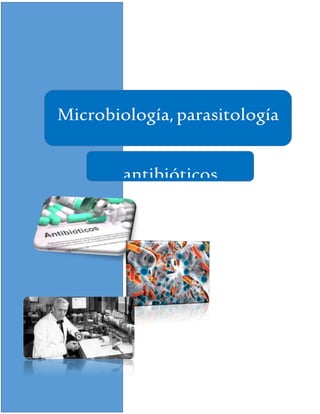 Grado y grupo: 1 C
Microbiología,parasitología
ymicología
antibióticos
 
