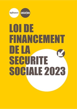 LOI DE
FINANCEMENT
DE LA
SECURITE
SOCIALE 2023
 