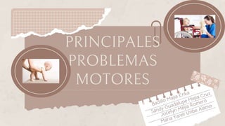 PRINCIPALES
PROBLEMAS
MOTORES
 