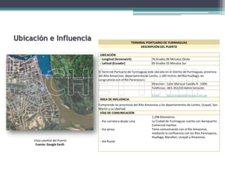 TERMINAL PORTUARIO DE IQUITOSPuerto ubicado en la zona de la selva peruana. Su acceso es por rio