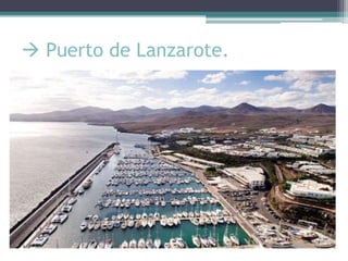  Puerto de Lanzarote.
 