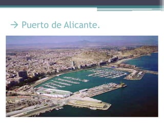  Puerto de Alicante.
 