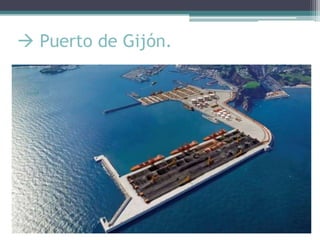  Puerto de Gijón.
 