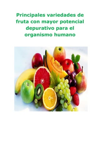 Principales variedades de fruta con mayor potencial depurativo para el organismo humano 
 