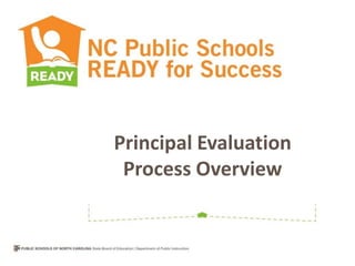 Principal Evaluation
 Process Overview
 