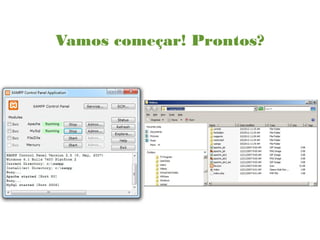 Vamos começar! Prontos?
 