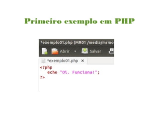 Primeiro exemplo em PHP
 