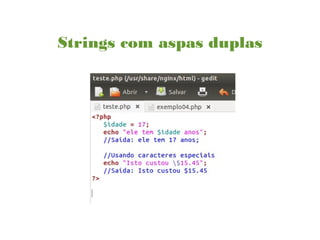 Strings com aspas duplas
 