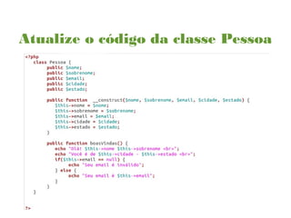 Atualize o código da classe Pessoa
 