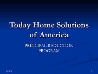 Today Home Solutions of America PRINCIPAL REDUCTION PROGRAM 