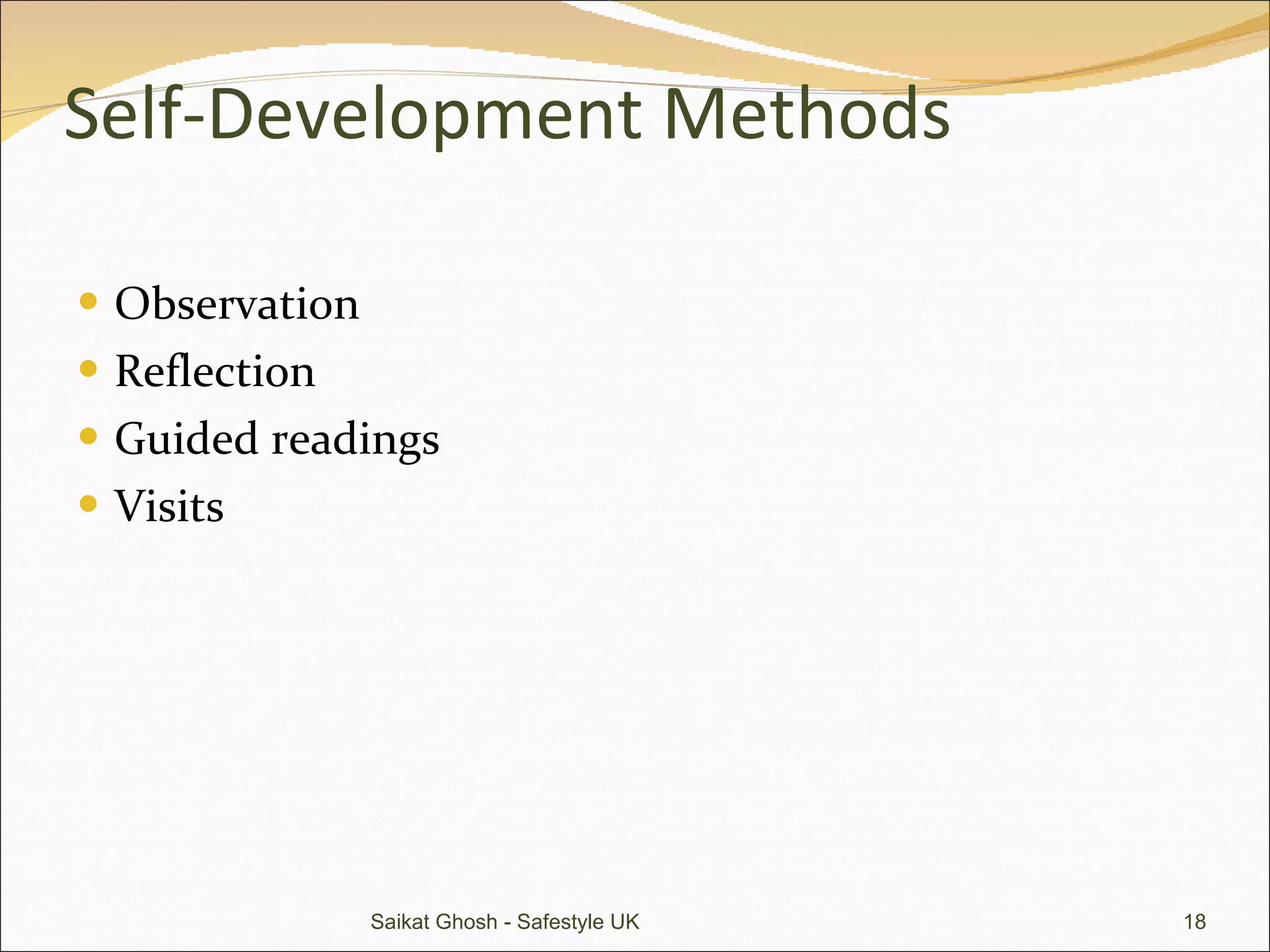 Self-Development Methods Observation Reflection Guided readings Visits Saikat Ghosh - Safestyle UK 
