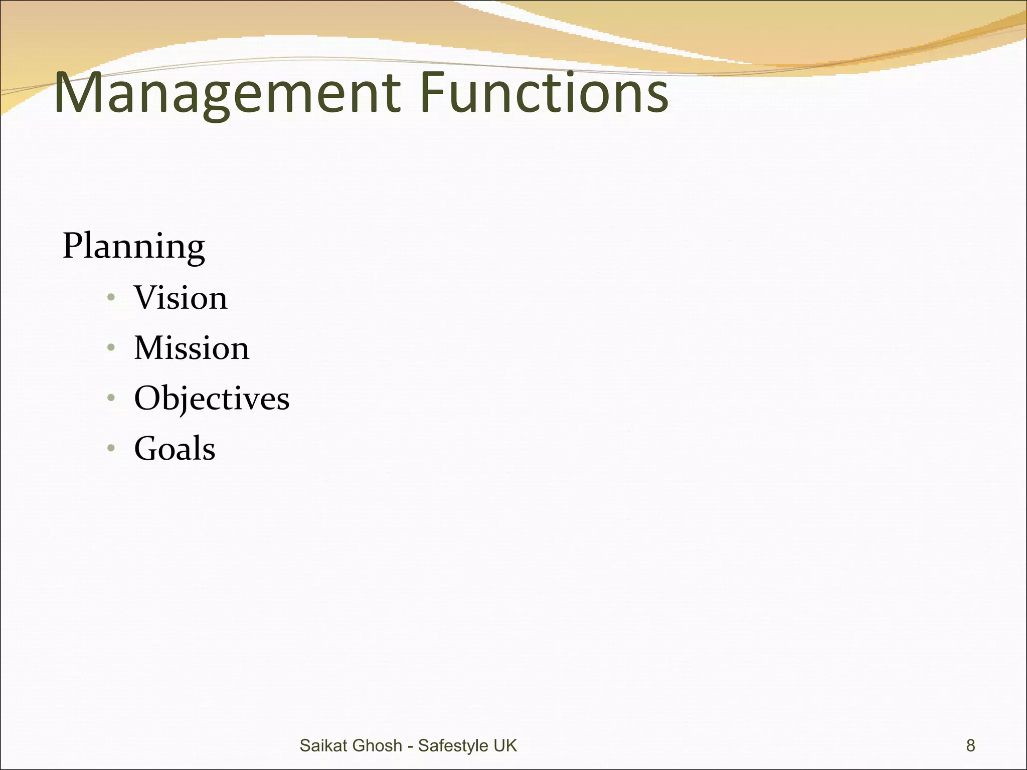 Management Functions Planning Vision Mission Objectives Goals Saikat Ghosh - Safestyle UK 