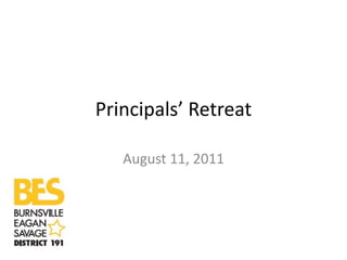 Principals’ Retreat
August 11, 2011
 