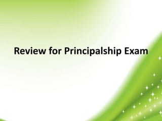 Review for Principalship Exam
 