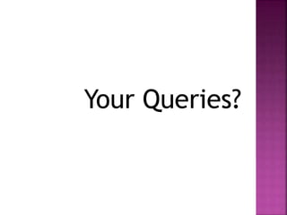 Your Queries? 
