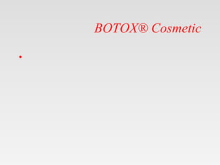 BOTOX® Cosmetic
•
 