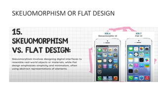 SKEUOMORPHISM OR FLAT DESIGN
 