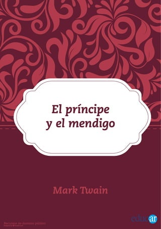 Recursos de dominio público
Mark Twain
El príncipe
y el mendigo
 