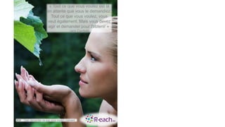 « Tout ce que vous voulez est là
en attente que vous le demandiez.
Tout ce que vous voulez, vous
veut également. Mais vous devez
agir et demander pour l'obtenir »
Jack Canfield
#30 Oser demander ce que vous voulez vraiment
 