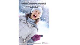 «On peut toujours choisir de percevoir les choses
différemment. Vous pouvez vous concentrer sur ce
qui ne va pas dans votre vie, ou vous pouvez vous
concentrer sur ce qui va bien. »
Marianne Williamson
#4 Se concentrer sur ce que vous voulez développer dans votre vie
 