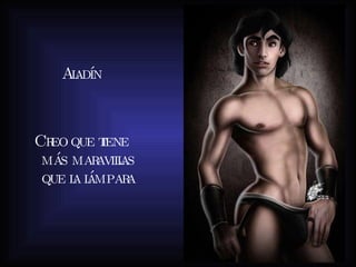 Aladín Creo que tiene más maravillas que la lámpara 
