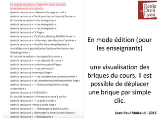 Jean-Paul Moiraud - 2015
En mode édition (pour
les enseignants)
une visualisation des
briques du cours. Il est
possible de déplacer
une brique par simple
clic.
 