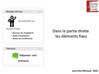 Jean-Paul Moiraud - 2015
Dans la partie droite
les éléments fixes
 