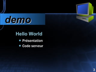 Hello World Présentation Code serveur  demo 3 
