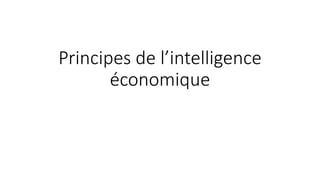 Principes de l’intelligence
économique
 