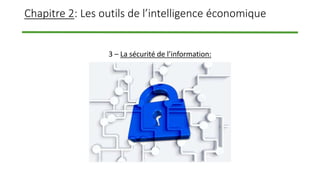 Chapitre 2: Les outils de l’intelligence économique
3 – La sécurité de l’information:
 