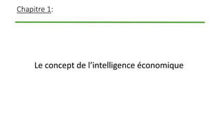 Chapitre 1:
Le concept de l’intelligence économique
 