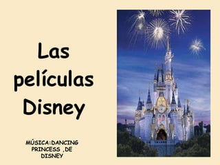 Las películas Disney MÚSICA:DANCING PRINCESS ,DE DISNEY 