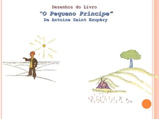 Desenhos do Livro   “ O Pequeno Príncipe” De Antoine Saint Exupéry 