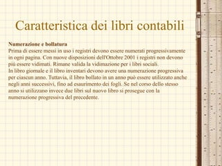 Registro dei beni ammortizzabiliRegistro dei beni ammortizzabili Il registro dei beni ammortizzabili (art.16, D.P.R.600/1973) deve essere compilato entro il termine di presentazione della dichiarazione dei redditi, riportando le seguenti indicazioni:- per gli immobili e i beni mobili iscritti in pubblici registri:- l’anno di acquisizione;- il costo originario;- le rivalutazioni e le svalutazioni;- il fondo di ammortamento al termine del periodo d’imposta precedente;- il coefficiente di ammortamento effettivamente applicato;- la quota annua di ammortamento;- l’eliminazione dal processo produttivo;- per tutti gli altri beni, le indicazioni richieste possono essere effettuate con riferimento a categorie omogenee di beni per anno di acquisizione e coefficiente di ammortamento.Se le quote annuali di ammortamento sono inferiori alla metà di quelle risultanti dall’applicazione dei coefficienti (D.M.31/12/1988), il minor ammortamento deve essere distintamente indicato. I costi di manutenzione, riparazione e ammodernamento incrementativi del valore del bene, devono essere indicati separatamente a seconda dell’anno do formazione.Nel registro dei beni ammortizzabili è comunque possibile riservare anche delle pagine in bianco se si presume che le stesse occorrano per lo sviluppo degli ammortamenti. A tal fine, le pagine in bianco devono essere espressamente intitolate al bene od alla categoria di beni cui sono riservate, con esplicita indicazione che trattasi di continuazione dello sviluppo dell’ammortamento del bene o categoria di beni e con richiamo della pagina in cui è iscritto il bene o la categoria di beni.In ogni caso, per i soggetti in contabilità ordinaria, le annotazioni da effettuare nel registro dei beni ammortizzabili possono essere eseguite esclusivamente nel libro degli inventari.Il registro dei beni ammortizzabili può essere composto sia da pagine rilegate sia da fogli mobili. 