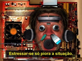 Prado Slides – Cidreira / RS
.
Estressar-se só piora a situação.
 