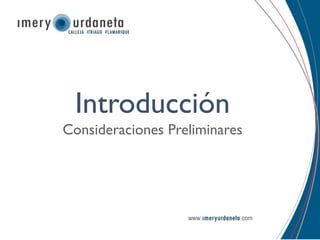 Introducción
Consideraciones Preliminares
 