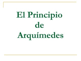 El Principio  de  Arquímedes 