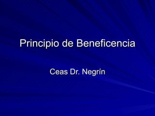 Principio de Beneficencia Ceas Dr. Negrín 