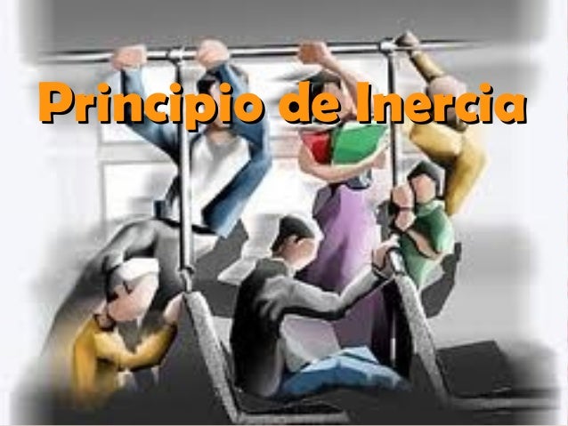Principio de inercia, ley de gravedad, principio de acción