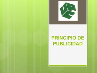 PRINCIPIO DE
PUBLICIDAD
 