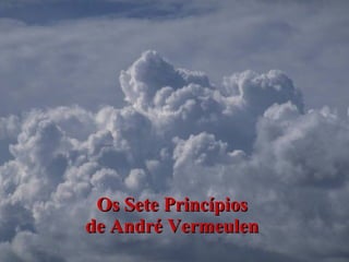 Os Sete Princípios  de André Vermeulen  