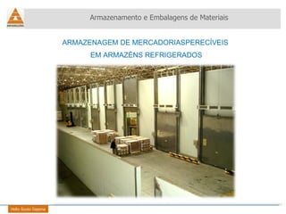 Armazenamento e Embalagens de Materiais Helio Souto Dapena ARMAZENAGEM DE MERCADORIASPERECÍVEIS  EM ARMAZÉNS REFRIGERADOS 