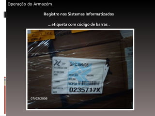 Operação do Armazém Registro nos Sistemas Informatizados ...etiqueta com código de barras . 