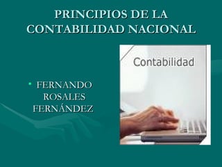 PRINCIPIOS DE LA CONTABILIDAD NACIONAL ,[object Object]