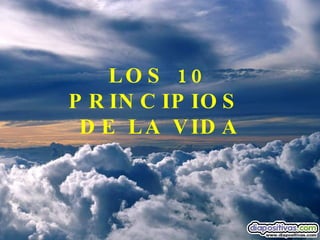 LOS 10 PRINCIPIOS  DE LA VIDA 